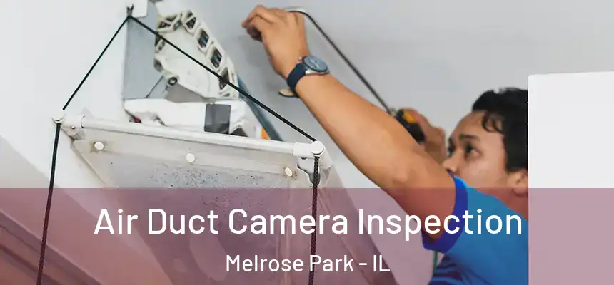  Air Duct Camera Inspection Melrose Park - IL