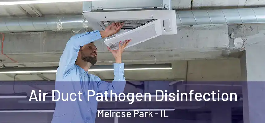  Air Duct Pathogen Disinfection Melrose Park - IL