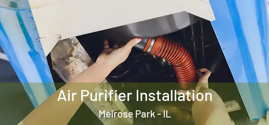  Air Purifier Installation Melrose Park - IL