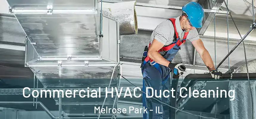  Commercial HVAC Duct Cleaning Melrose Park - IL