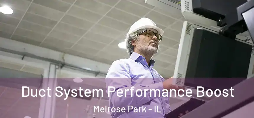  Duct System Performance Boost Melrose Park - IL
