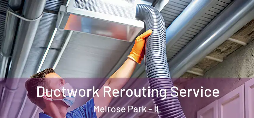  Ductwork Rerouting Service Melrose Park - IL
