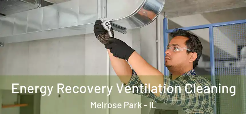  Energy Recovery Ventilation Cleaning Melrose Park - IL