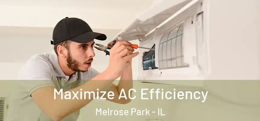  Maximize AC Efficiency Melrose Park - IL