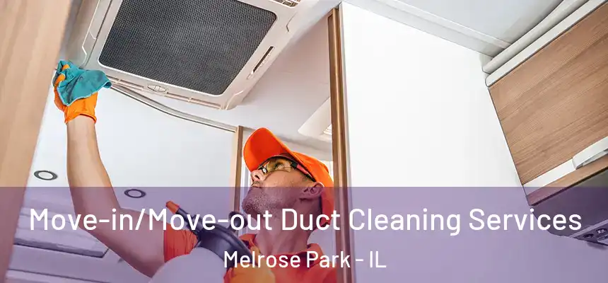  Move-in/Move-out Duct Cleaning Services Melrose Park - IL