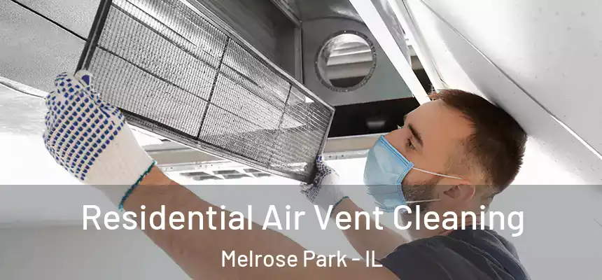  Residential Air Vent Cleaning Melrose Park - IL