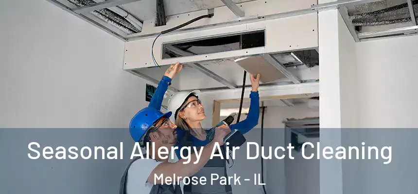  Seasonal Allergy Air Duct Cleaning Melrose Park - IL