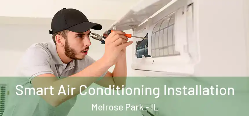  Smart Air Conditioning Installation Melrose Park - IL