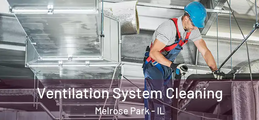  Ventilation System Cleaning Melrose Park - IL